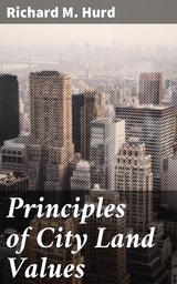 Principles of City Land Values - Richard M. Hurd