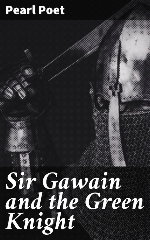 Sir Gawain and the Green Knight - Pearl Poet