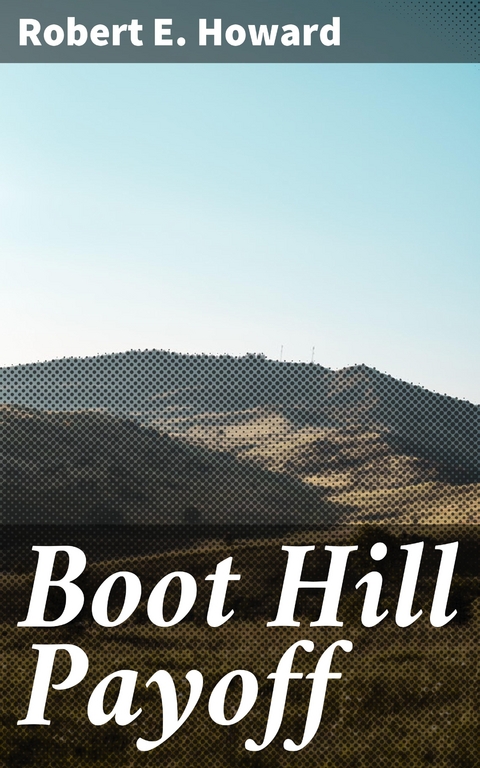 Boot Hill Payoff - Robert E. Howard