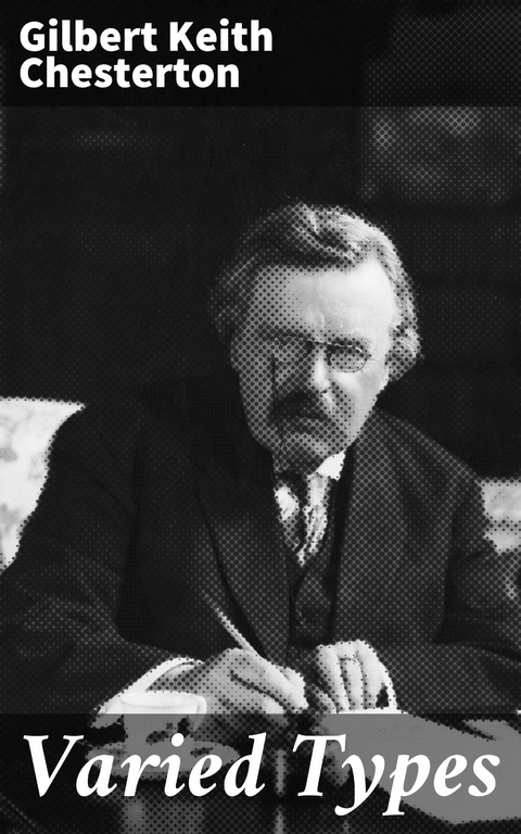 Varied Types - Gilbert Keith Chesterton