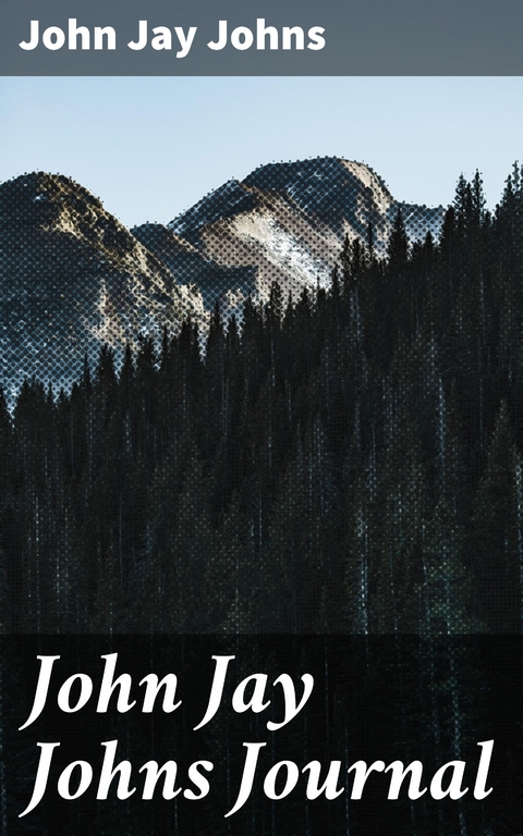 John Jay Johns Journal - John Jay Johns