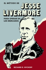 El método de Jesse Livermore para operar en los mercados -  Richard D. Wyckoff