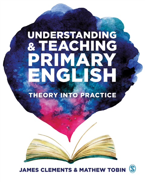 Understanding and Teaching Primary English -  James Clements,  Mathew Tobin