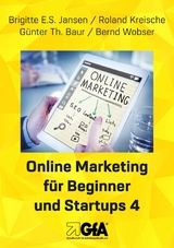 Online Marketing für Beginner und Startups 4 - Brigitte E.S. Jansen, Roland Kreische, Günter Th. Baur, Bernd Wobser