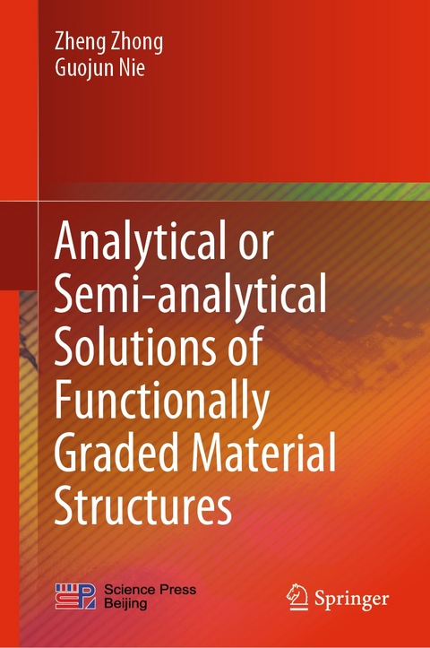 Analytical or Semi-analytical Solutions of Functionally Graded Material Structures - Zheng Zhong, Guojun Nie