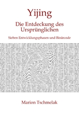 Yijing - Die Entdeckung des Ursprünglichen - Marion Tschmelak