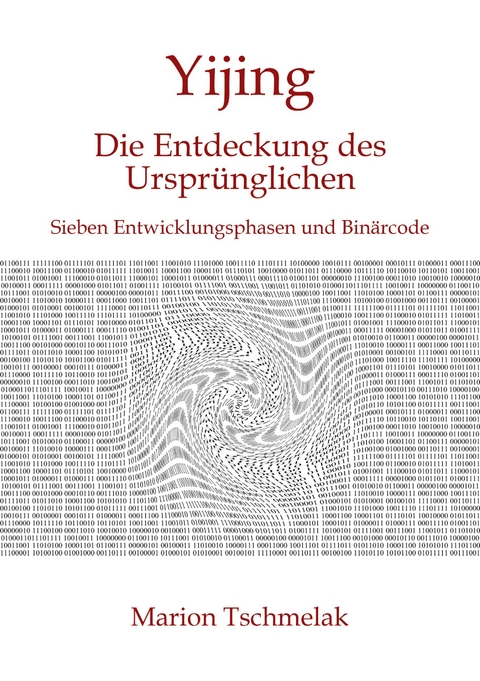 Yijing - Die Entdeckung des Ursprünglichen - Marion Tschmelak