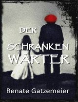 Der Schrankenwärter - Renate Gatzemeier