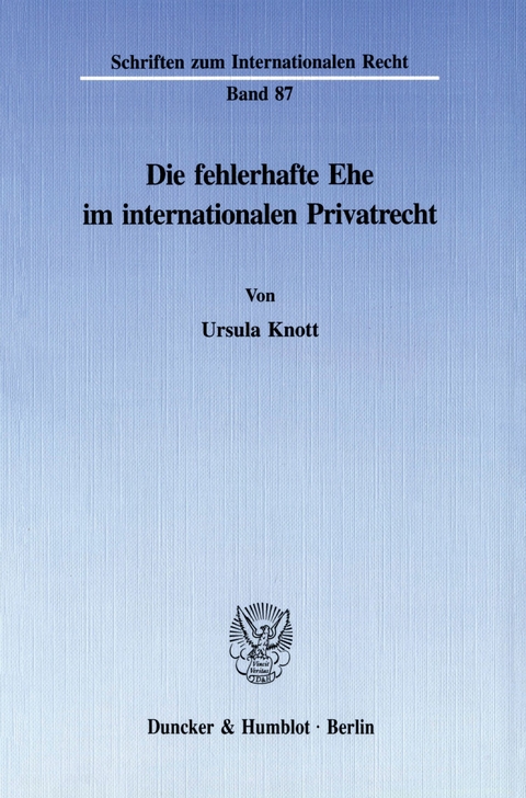 Die fehlerhafte Ehe im internationalen Privatrecht. -  Ursula Knott