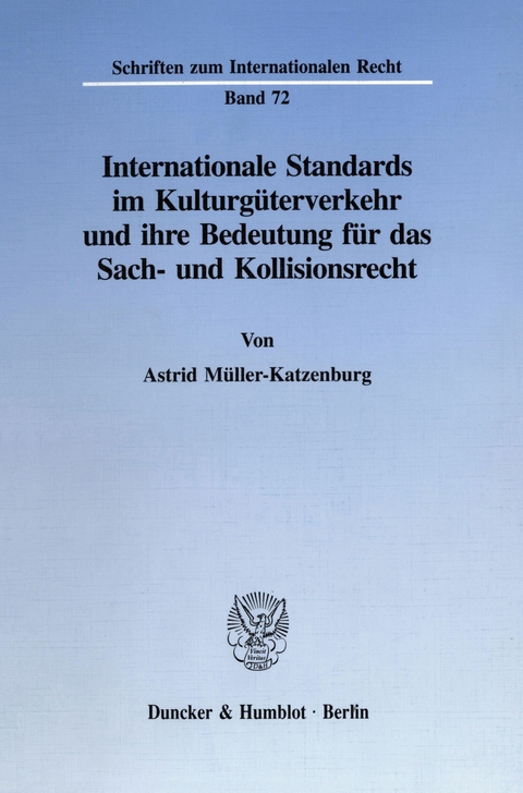 Internationale Standards im Kulturgüterverkehr und ihre Bedeutung für das Sach- und Kollisionsrecht. -  Astrid Müller-Katzenburg