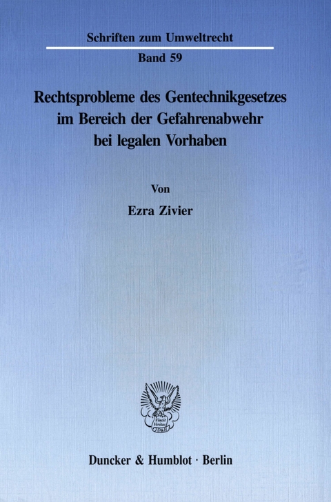 Rechtsprobleme des Gentechnikgesetzes im Bereich der Gefahrenabwehr bei legalen Vorhaben. -  Ezra Zivier