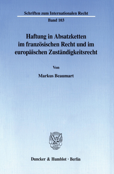 Haftung in Absatzketten im französischen Recht und im europäischen Zuständigkeitsrecht. -  Markus Beaumart