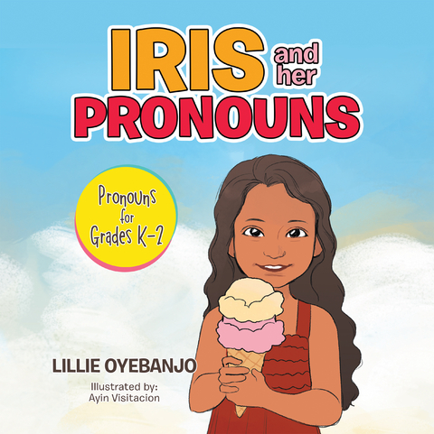 Iris and Her Pronouns - Lillie Oyebanjo