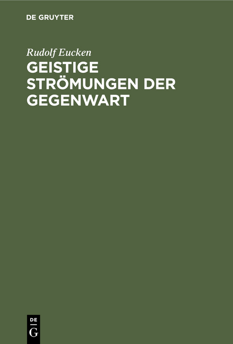 Geistige Strömungen der Gegenwart - Rudolf Eucken