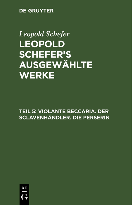 Violante Beccaria. Der Sclavenhändler. Die Perserin - Leopold Schefer