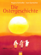 Die Ostergeschichte - Regine Schindler, Ivan Gantschev