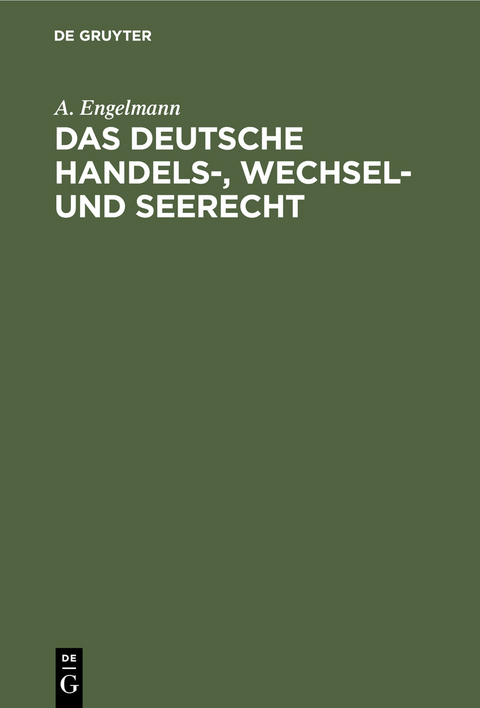 Das deutsche Handels-, Wechsel- und Seerecht - A. Engelmann