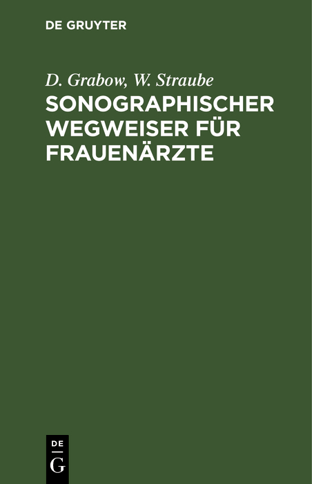 Sonographischer Wegweiser für Frauenärzte - D. Grabow, W. Straube