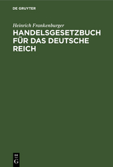 Handelsgesetzbuch für das Deutsche Reich - Heinrich Frankenburger