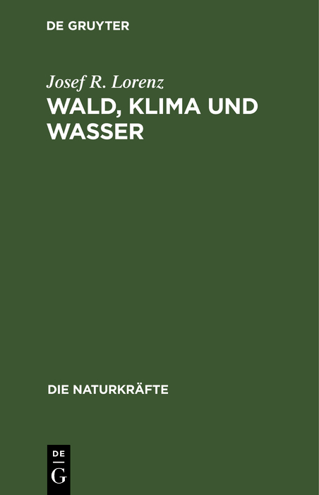 Wald, Klima und Wasser - Josef R. Lorenz