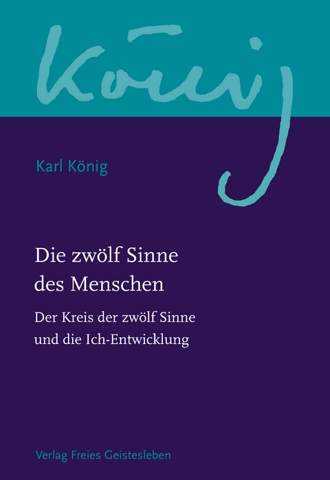 Die zwölf Sinne des Menschen - Karl König