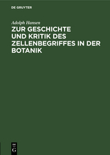 Zur Geschichte und Kritik des Zellenbegriffes in der Botanik - Adolph Hansen