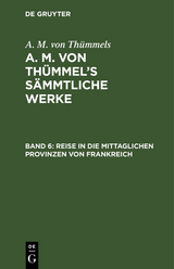 Reise in die mittaglichen Provinzen von Frankreich - A. M. von Thümmels