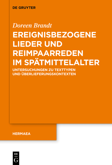 Ereignisbezogene Lieder und Reimpaarreden im Spätmittelalter - Doreen Brandt