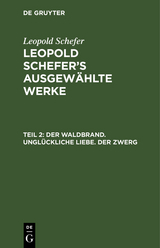 Der Waldbrand. Unglückliche Liebe. Der Zwerg - Leopold Schefer