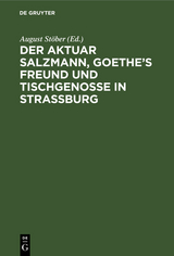 Der Aktuar Salzmann, Goethe’s Freund und Tischgenosse in Straßburg - 