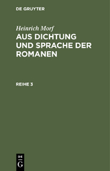 Heinrich Morf: Aus Dichtung und Sprache der Romanen. Reihe 3 - Heinrich Worf