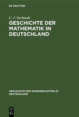 Geschichte der Mathematik in Deutschland - C. J. Gerhardt