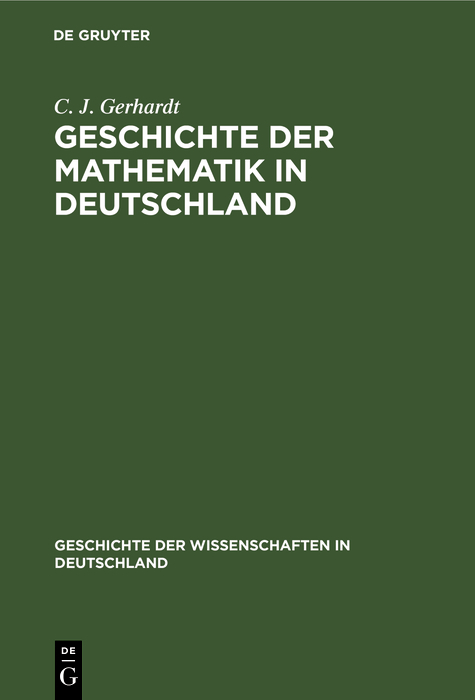 Geschichte der Mathematik in Deutschland - C. J. Gerhardt