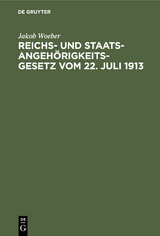 Reichs- und Staatsangehörigkeitsgesetz vom 22. Juli 1913 - Jakob Woeber