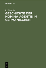 Geschichte der Nomina Agentis im Germanischen - L. Sütterlin