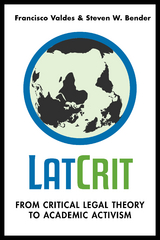 LatCrit -  Steven W. Bender,  Francisco Valdes