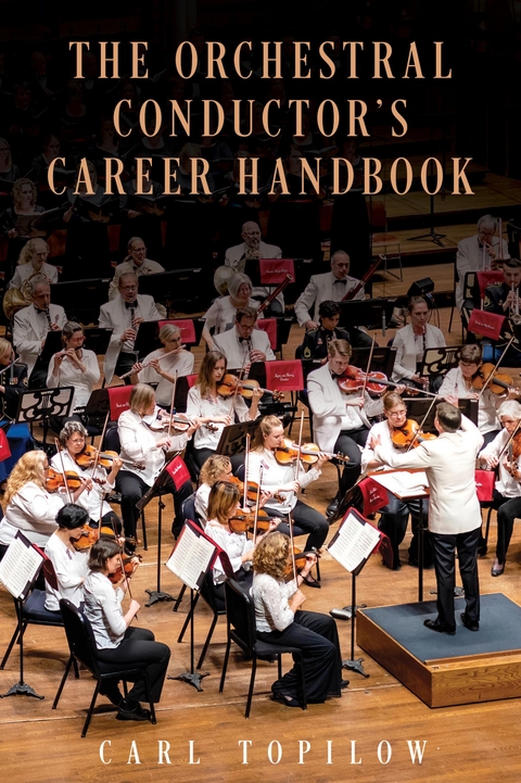 Orchestral Conductor's Career Handbook -  Carl Topilow