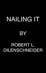 Nailing It - Robert L. Dilenschneider