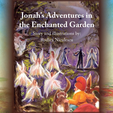 Jonah's Adventures in the Enchanted Garden - Rodica Niculescu