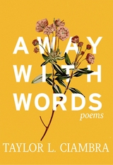 Away With Words -  Taylor L. Ciambra