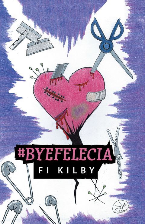 #Byefelecia -  Fi Kilby