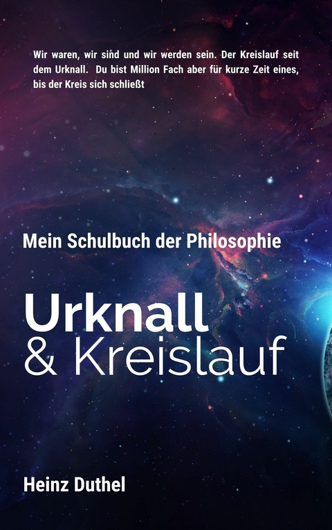 Mein Schulbuch der Philosophie, Urknall und Kreislauf -  Heinz Duthel