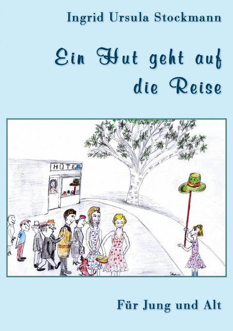 Ein Hut geht auf die Reise - Ingrid Ursula Stockmann