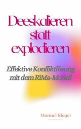 Deeskalieren statt explodieren - Manuel Rieger