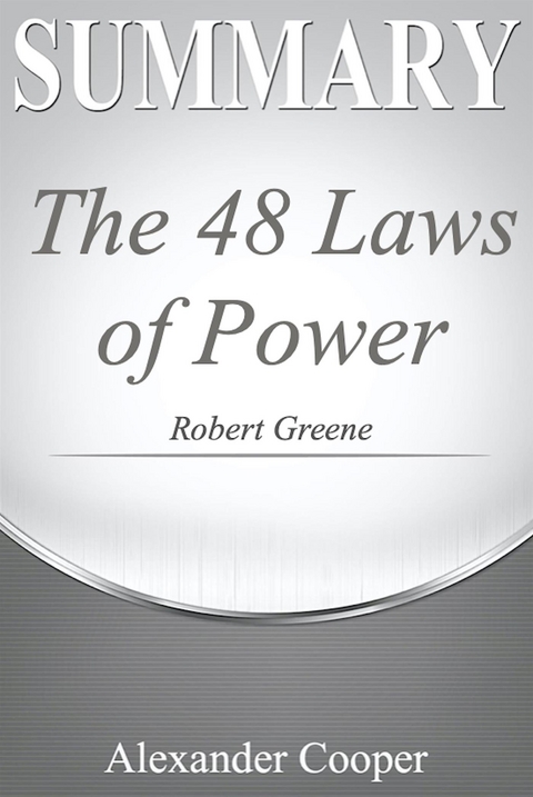 Summary of The 48 Laws of Power - Alexander Cooper