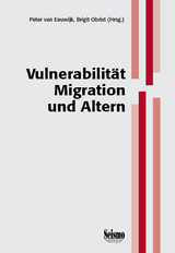 Vulnerabilität, Migration und Altern - Regula Weiss, Laurence Ossipow, Letizia Toscani, Martine Verwey, Marcel Tanner, Doris Nyfeler, Catherine Moser, Heinrich Kläui, Marzio Sabbioni, Corina Salis Gross, Sandro Cattacin, Joëlle Moret, Alex Schwank, Astrid Stuckelberger