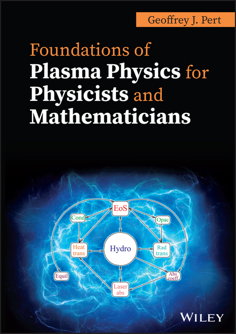 Foundations of Plasma Physics for Physicists and Mathematicians - G. J. Pert