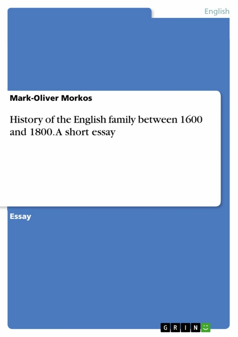 History of the English family between 1600 and 1800. A short essay - Mark-Oliver Morkos