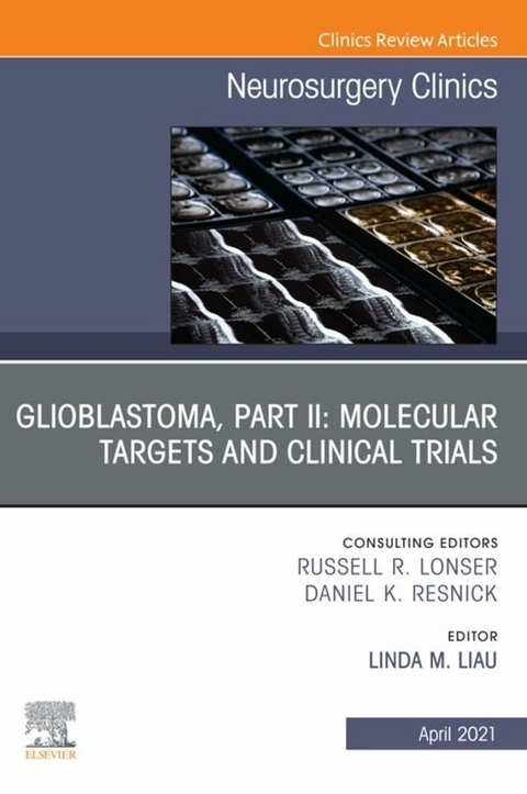 Glioblastoma, Part II: Molecular Targets and Clinical Trials, An Issue of Neurosurgery Clinics of North America - 