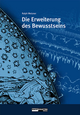 Die Erweiterung des Bewusstseins - Ralph Metzner